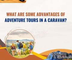 What are some advantages of Adventure tours in a caravan?