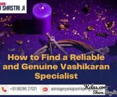 How to Find a Reliable and Genuine Vashikaran Specialist