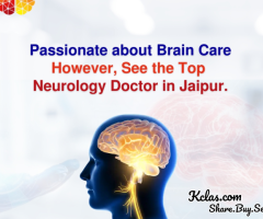 Passionate about Brain Care However, See the Top Neurology Doctor in Jaipur